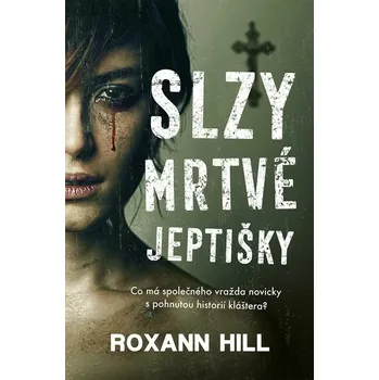 Kniha Slzy mrtvé jeptišky [E-kniha] - Roxann Hill