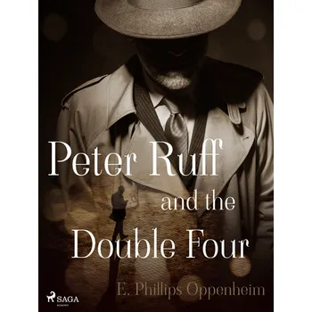 Kniha Peter Ruff and the Double Four [E-kniha] - Edward Phillips Oppenheim