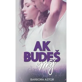 Kniha Ak budeš môj [E-kniha] - Barbora Astor