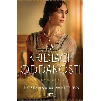 Kniha Na krídlach oddanosti [E-kniha] - Roseanna M. White