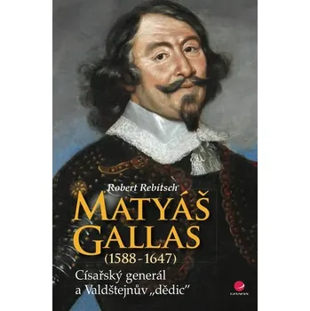 Kniha Matyáš Gallas (1588–1647) [E-kniha] - Robert Rebitsch