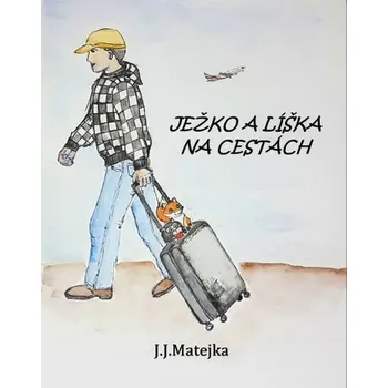 Kniha Ježko a líška na cestách [E-kniha] - Jozef Ján Matejka