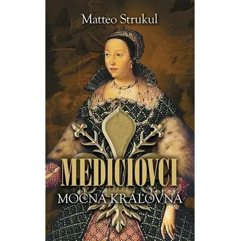 Kniha Mediciovci - Mocná kráľovná [E-kniha] - Matteo Strukul