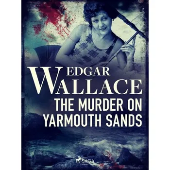 Kniha The Murder on Yarmouth Sands [E-kniha] - Edgar Wallace