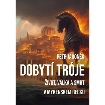 Kniha Dobytí Tróje [E-kniha] - Petr Jaroněk