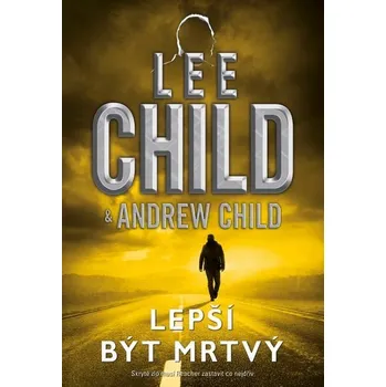 Kniha Lepší být mrtvý [E-kniha] - Andrew Child, Lee Child