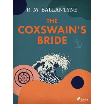 Kniha The Coxswain's Bride [E-kniha] - R. M. Ballantyne