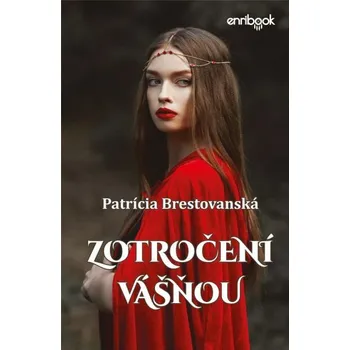 Kniha Zotročení vášňou [E-kniha] - Patrícia Brestovanská