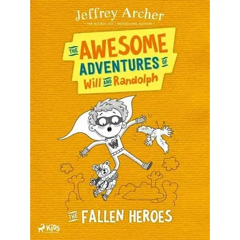 Kniha The Awesome Adventures of Will and Randolph: The Fallen Heroes [E-kniha] - Jeffrey Archer