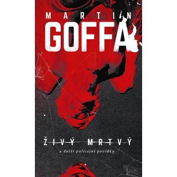 Kniha Živý mrtvý a další policejní povídky [E-kniha] - Martin Goffa