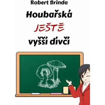 Kniha Houbařská ještě vyšší dívčí [E-kniha] - Robert Brinda