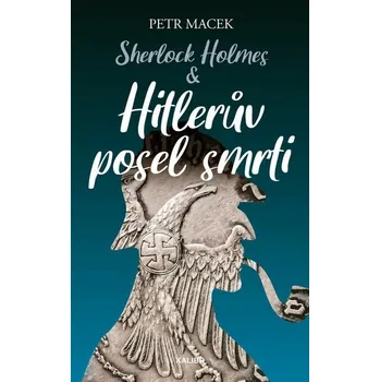 Kniha Sherlock Holmes – Hitlerův posel smrti [E-kniha] - Petr Macek