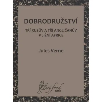 Kniha Dobrodružství tří Rusův a tří Angličanův v jižní Africe [E-kniha] - Verne Jules