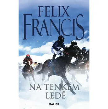 Kniha Na tenkém ledě [E-kniha] - Felix Francis