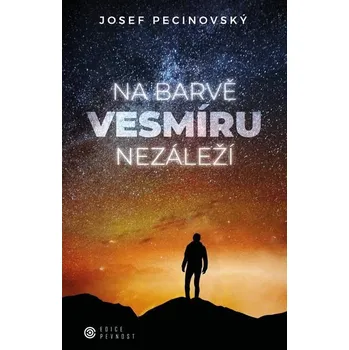 Kniha Na barvě vesmíru nezáleží [E-kniha] - Josef Pecinovský