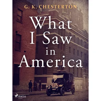Kniha What I Saw in America [E-kniha] - G. K. Chesterton