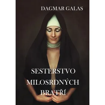 Kniha Sesterstvo Milosrdných bratří [E-kniha] - Dagmar Galas