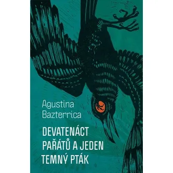Kniha Devatenáct pařátů a jeden temný pták [E-kniha] - Agustina Bazterrica