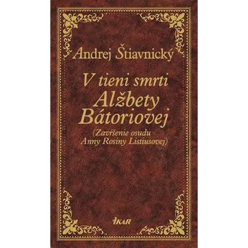 Kniha V tieni smrti Alžbety Bátoriovej [E-kniha] - Andrej Štiavnický