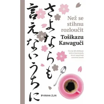 Kniha Než se stihnu rozloučit - Toshikazu Kawaguchi Kniha Zlín