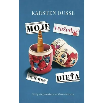Kniha Moje vražedné vnútorné dieťa [E-kniha] - Karsten Dusse
