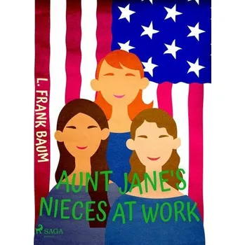 Kniha Aunt Jane's Nieces at Work [E-kniha] - L. Frank Baum