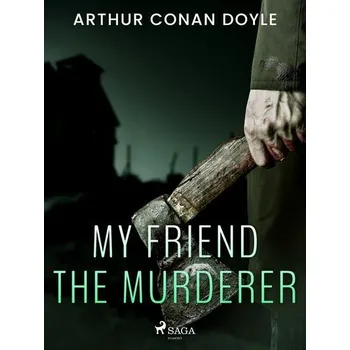 Kniha My Friend the Murderer [E-kniha] - Doyle Arthur Conan