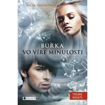 Kniha Búrka – Vo víre minulosti [E-kniha] - Julie Cross, Zora Sadloňová