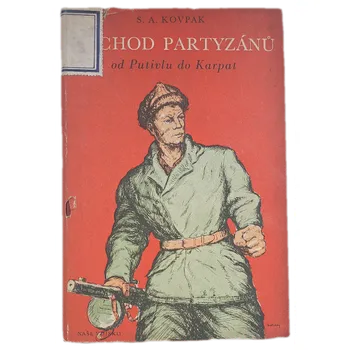 Pochod partyzánů Od Putivlu do Karpat - ANTIKVARIÁT (S. A. Kovpak)
