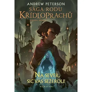 Sága rodu Křídloprachů: Na sever, sic vás sežerou! | Petr Eliáš, Andrew Peterson
