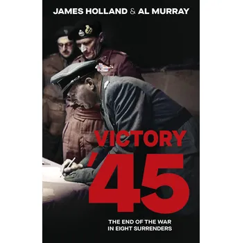 Cizojazyčná kniha Victory '45 – James Holland, Al Murray
