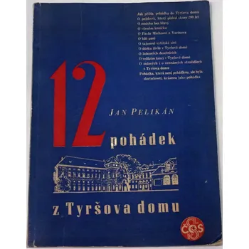 Literární biografie Pelikán Jan - Dvanáct pohádek z Tyršova domu