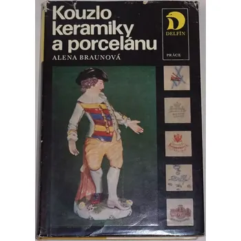 Literární biografie Braunová Alena - Kouzlo keramiky a porcelánu