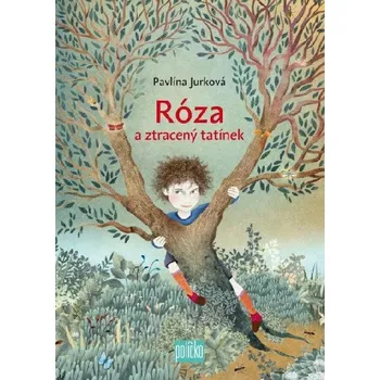 Róza a ztracený tatínek - Pavlína Jurková; Eva Chupíková (2025, pevná / vázaná )