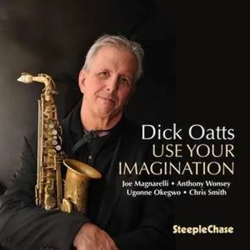 Zahraniční hudba CD Dick Oatts: Use Your Imagination 2017