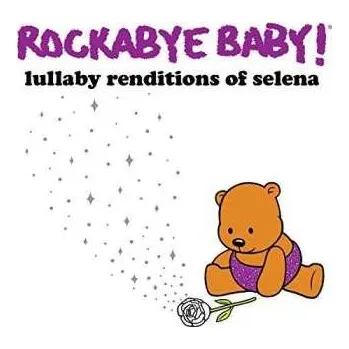 Zahraniční hudba CD Rockabye Baby!: Lullaby Renditions Of Selena 2019