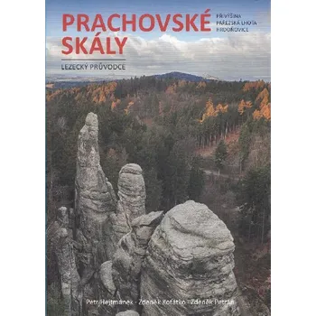 Cestování Prachovské skály lezecký průvodce - Přivýšina, Pařezská Lhota, Hrdoňovice - Petr Hejtmánek, Zdeněk Petráň, Zdeněk Koťátko