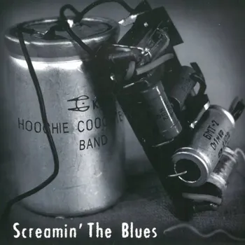 Zahraniční hudba Hoochie Coochie Band: Screamin' The Blues - Album na CD w Digipacku