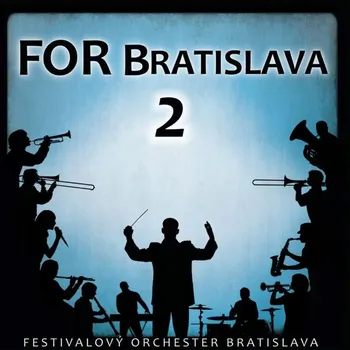 Zahraniční hudba Festivalový orchester Bratislava: For Bratislava 2 - CD