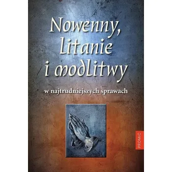 Nowenny, litanie i modlitwy w najtrudniejszych... - Praca zbiorowa