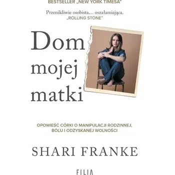 Literární biografie Dom mojej matki. Opowieść córki o rodzinnej... - Franke, Shari
