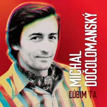 Hudba Dočolomanský Michal: Lúbim Ťa - Vinyl (LP)