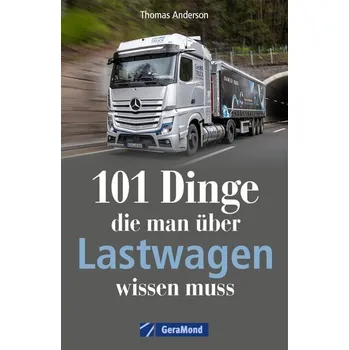 101 Dinge, die man über Lastwagen wissen muss - Domina, Robert