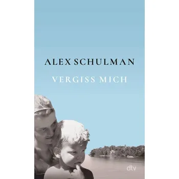 Vergiss mich - Schulman, Alex [DE] (2025, Firma, dtv Verlagsgesellschaft)