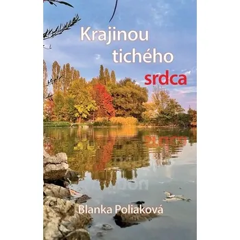 Poezie Krajinou tichého srdca - Blanka Poliaková