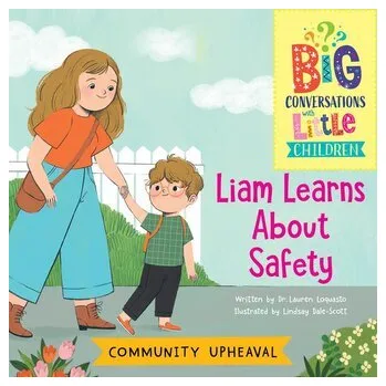 Community Upheaval -- Liam Learns about Safety - Loquasto, Lauren