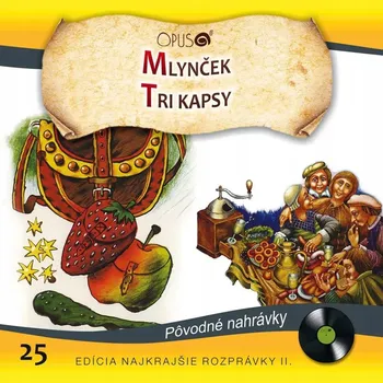 Zahraniční hudba Najkrajšie rozprávky 25: Mlynček / Tri kapsy - CD