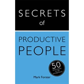 Secrets of Productive People - Mark Forster