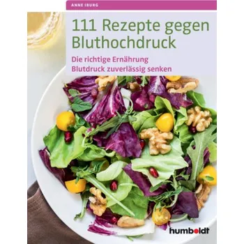 111 Rezepte gegen Bluthochdruck - Anne Iburg