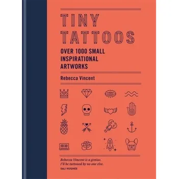 Tiny Tattoos - Debo, Katt; Mower, Sarah; Arnold, Rebecca; Wierink, Vincent; Menkes, Suzy